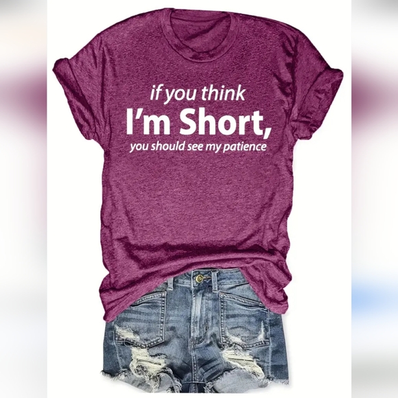 "If You Think I'm Short . . " T Shirt NEW! - Picture 3 of 3
